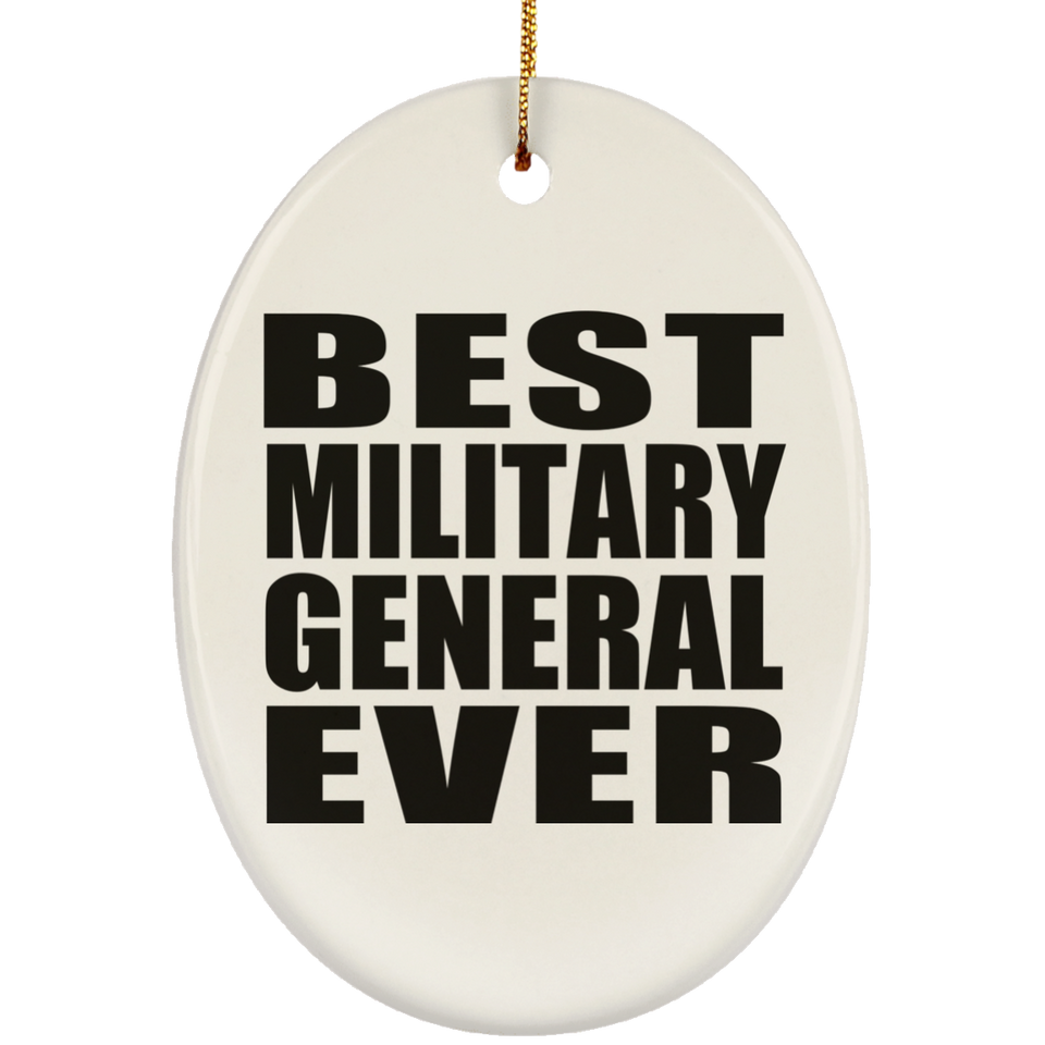 Best Military General Ever - Oval Ornament