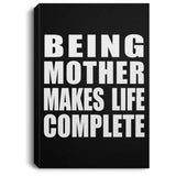 Being Mother Makes Life Complete - Canvas Portrait