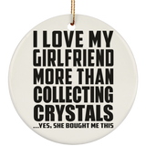 I Love My Girlfriend More Than Collecting Crystals - Circle Ornament