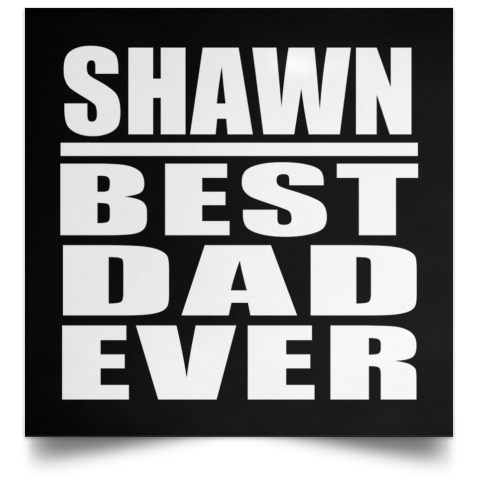 Shawn Best Dad Ever - Poster Square
