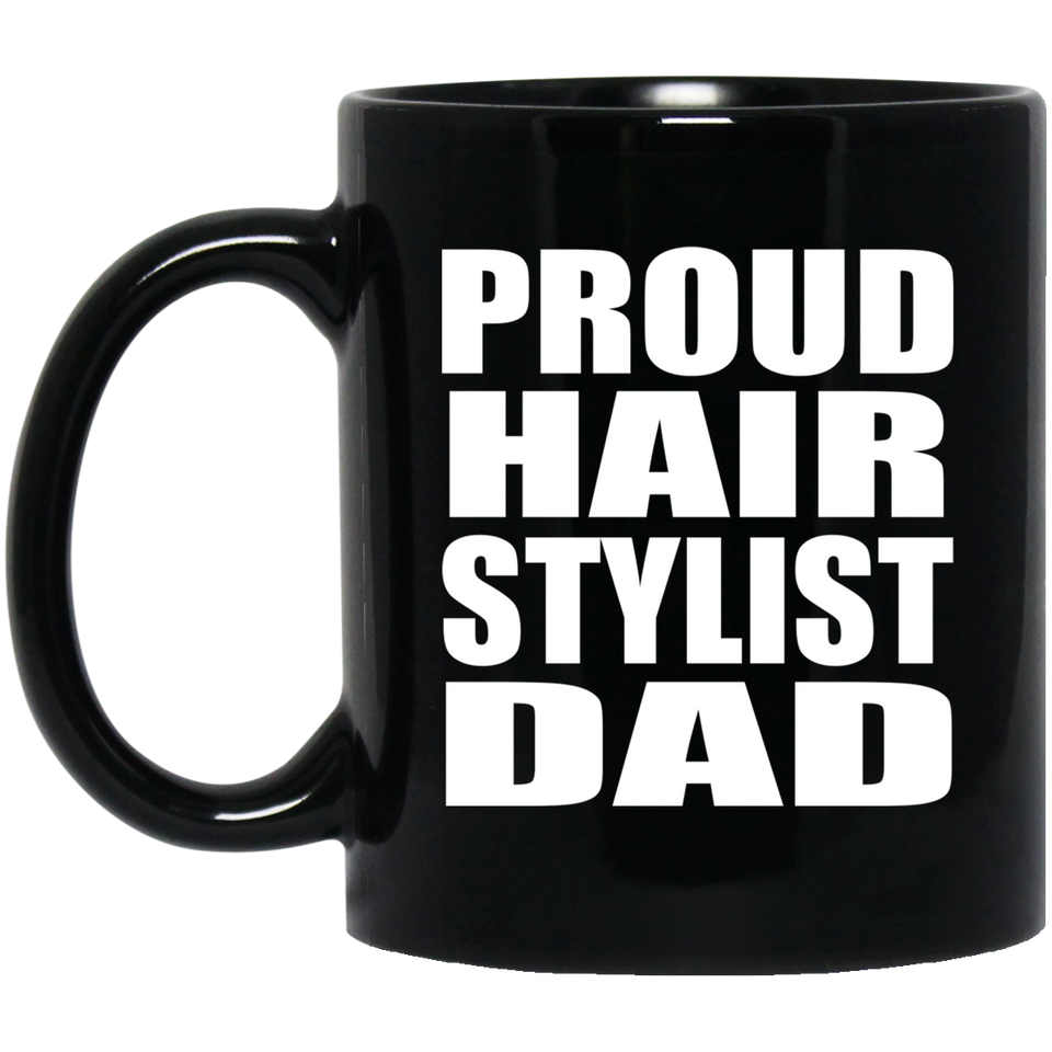 Proud Hair Stylist Dad - 11oz Coffee Mug Black