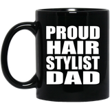 Proud Hair Stylist Dad - 11oz Coffee Mug Black