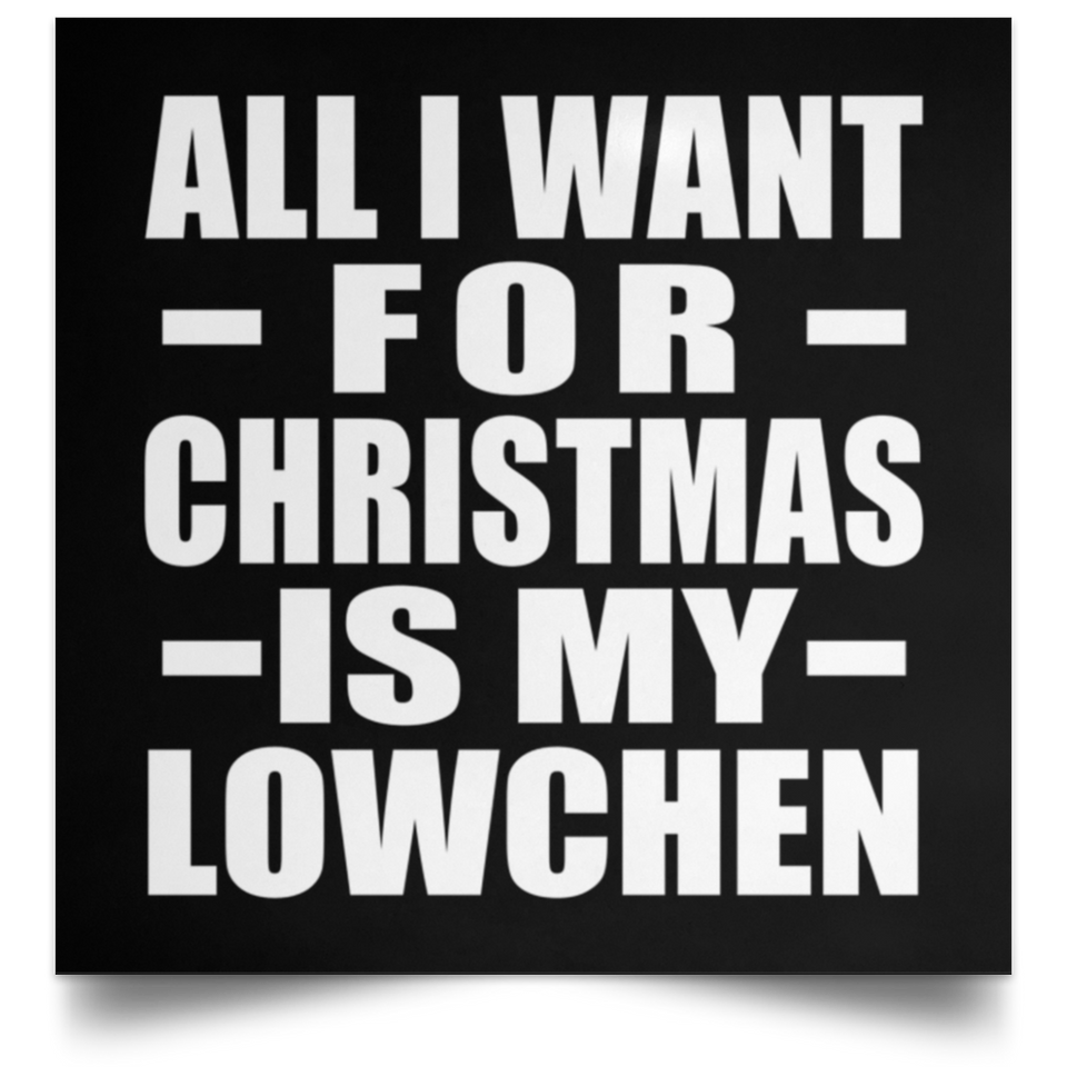 All I Want For Christmas Is My Lowchen - Poster Square