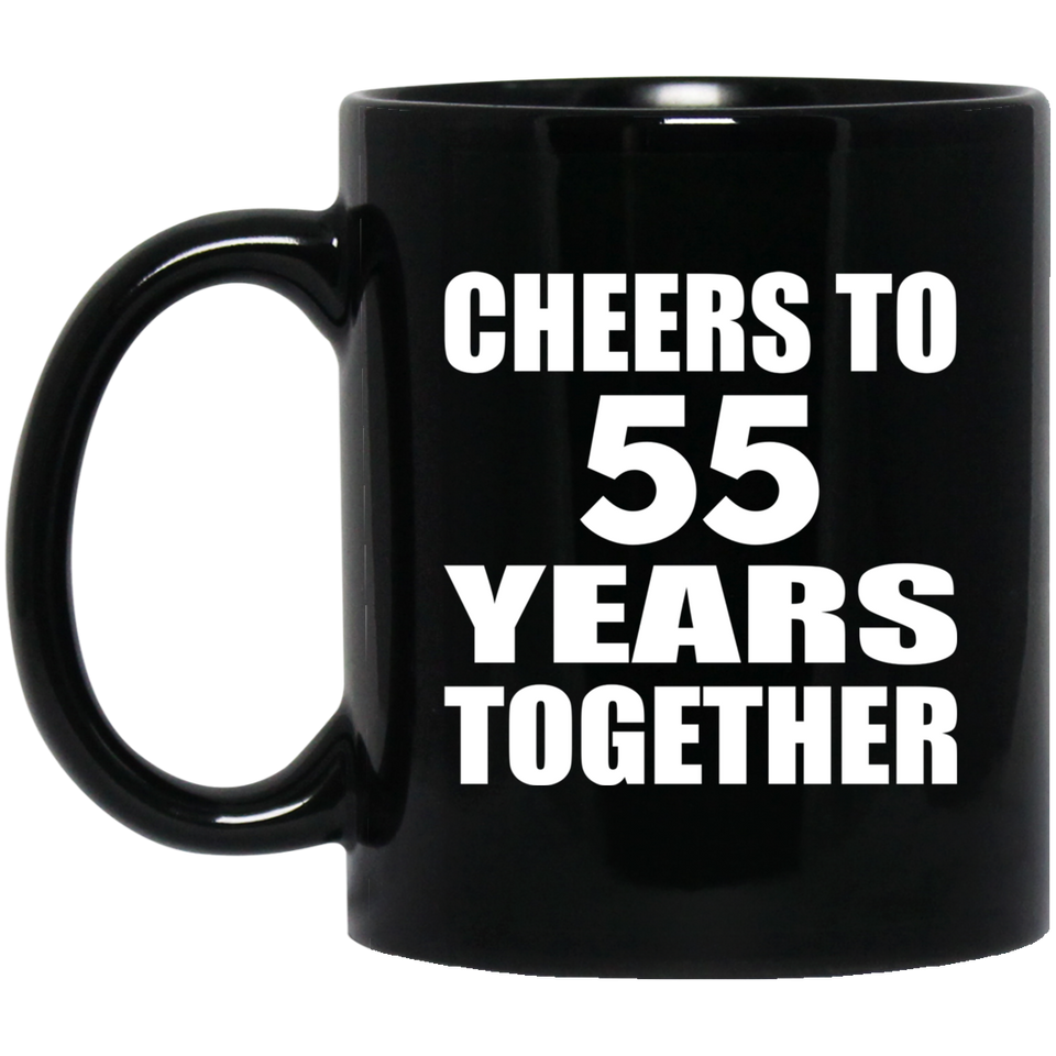 55th Anniversary Cheers To 55 Years Together - 11oz Coffee Mug Black