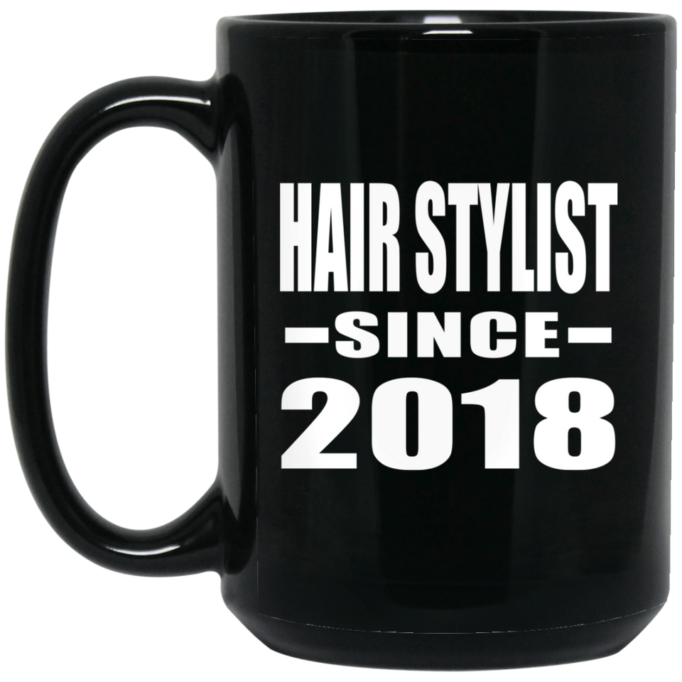 Hair Stylist Since 2018 - 15 Oz Coffee Mug Black