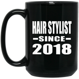 Hair Stylist Since 2018 - 15 Oz Coffee Mug Black