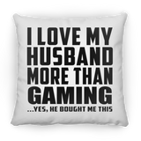 I Love My Husband More Than Gaming - Throw Pillow