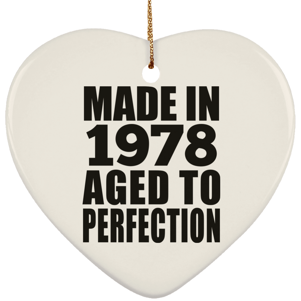 46th Birthday Made In 1978 Aged to Perfection - Heart Ornament