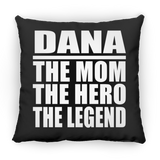 Dana The Mom The Hero The Legend - Throw Pillow Black