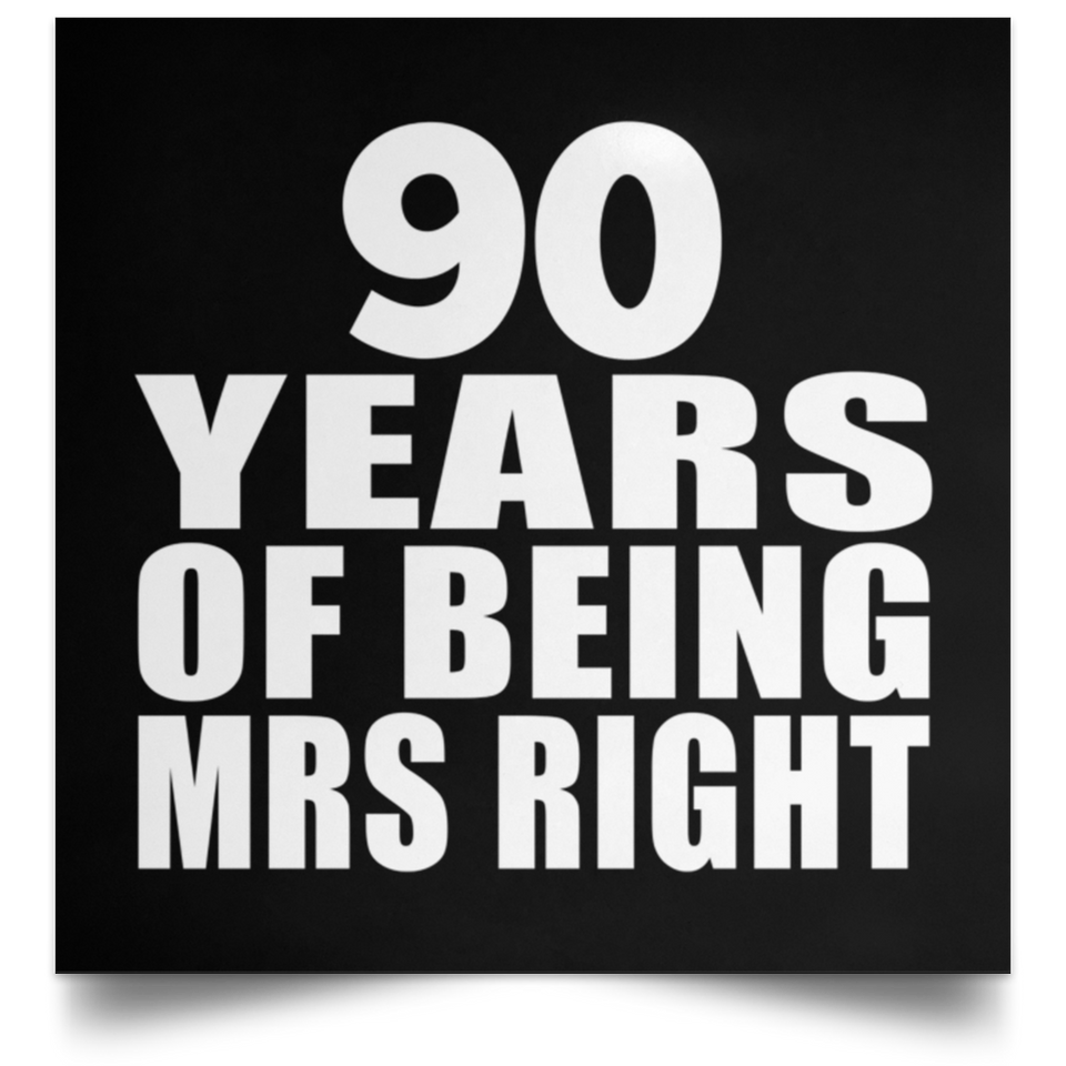 90th Anniversary 90 Years Of Being Mrs Right - Poster Square