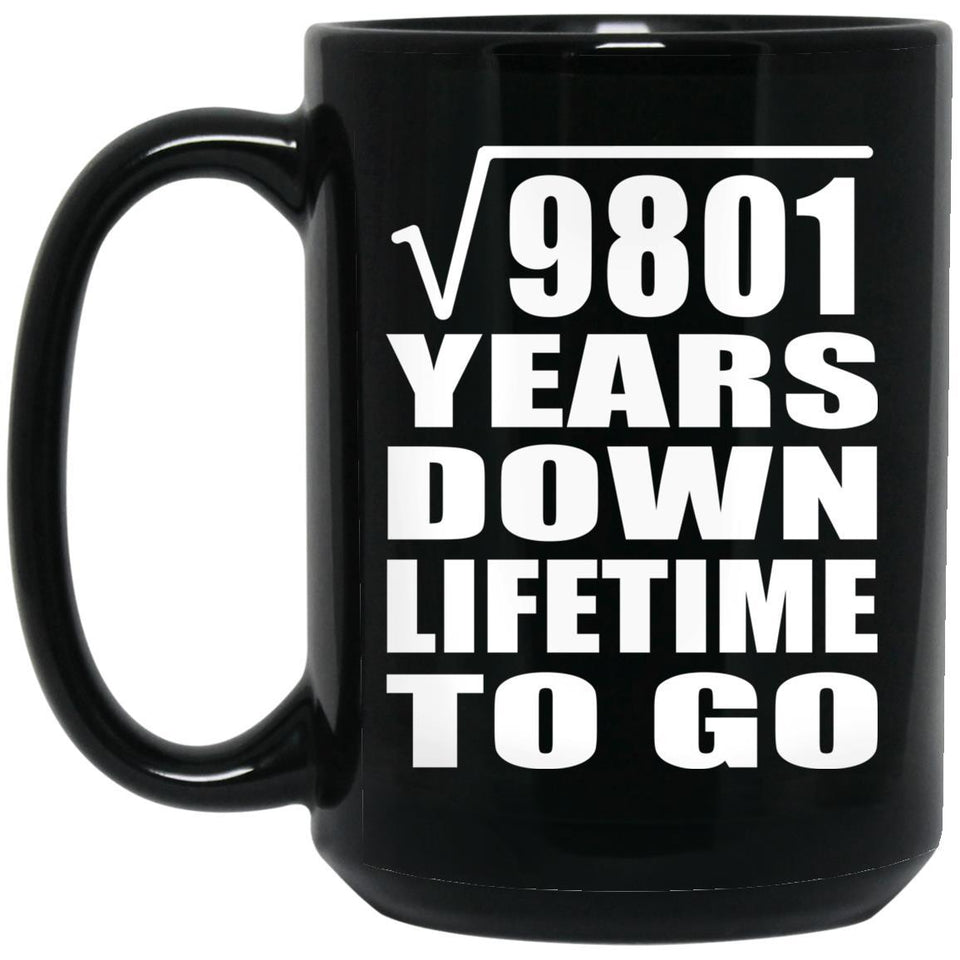 99th Anniversary Square Root of 9801 Years Lifetime To Go - 15oz Coffee Mug Black