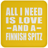 All I Need Is Love And A Finnish Spitz - Drink Coaster