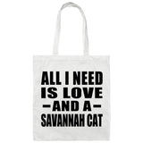 All I Need Is Love And A Savannah Cat - Tote Bag White