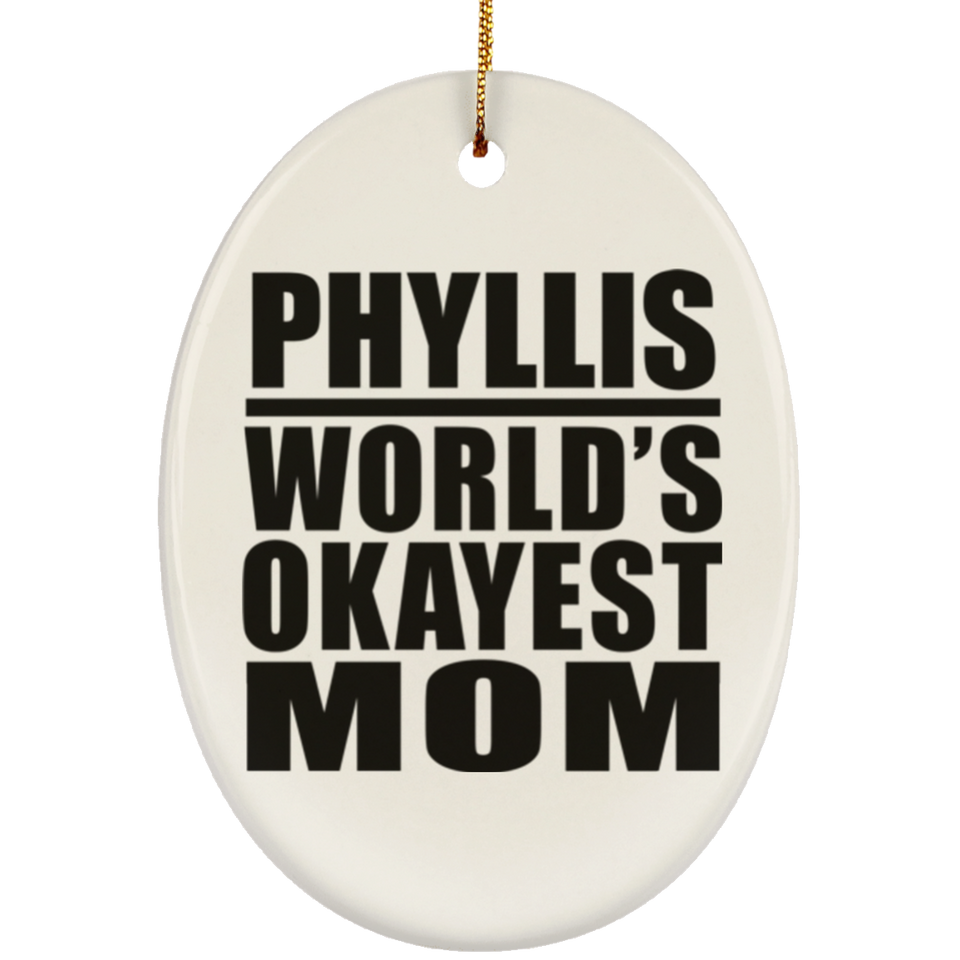 Phyllis World's Okayest Mom - Oval Ornament