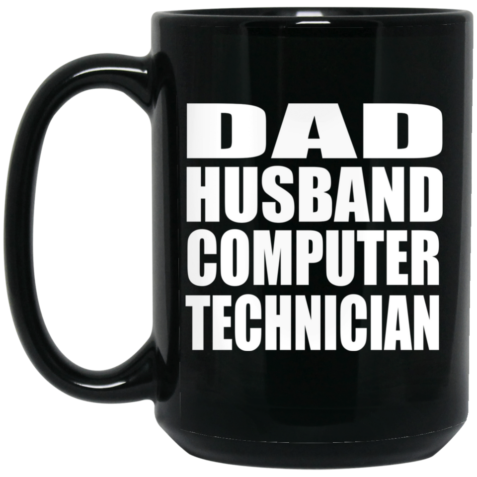 Dad Husband Computer Technician - 15oz Coffee Mug Black