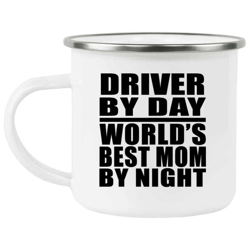 Driver By Day World's Best Mom By Night - 12oz Camping Mug