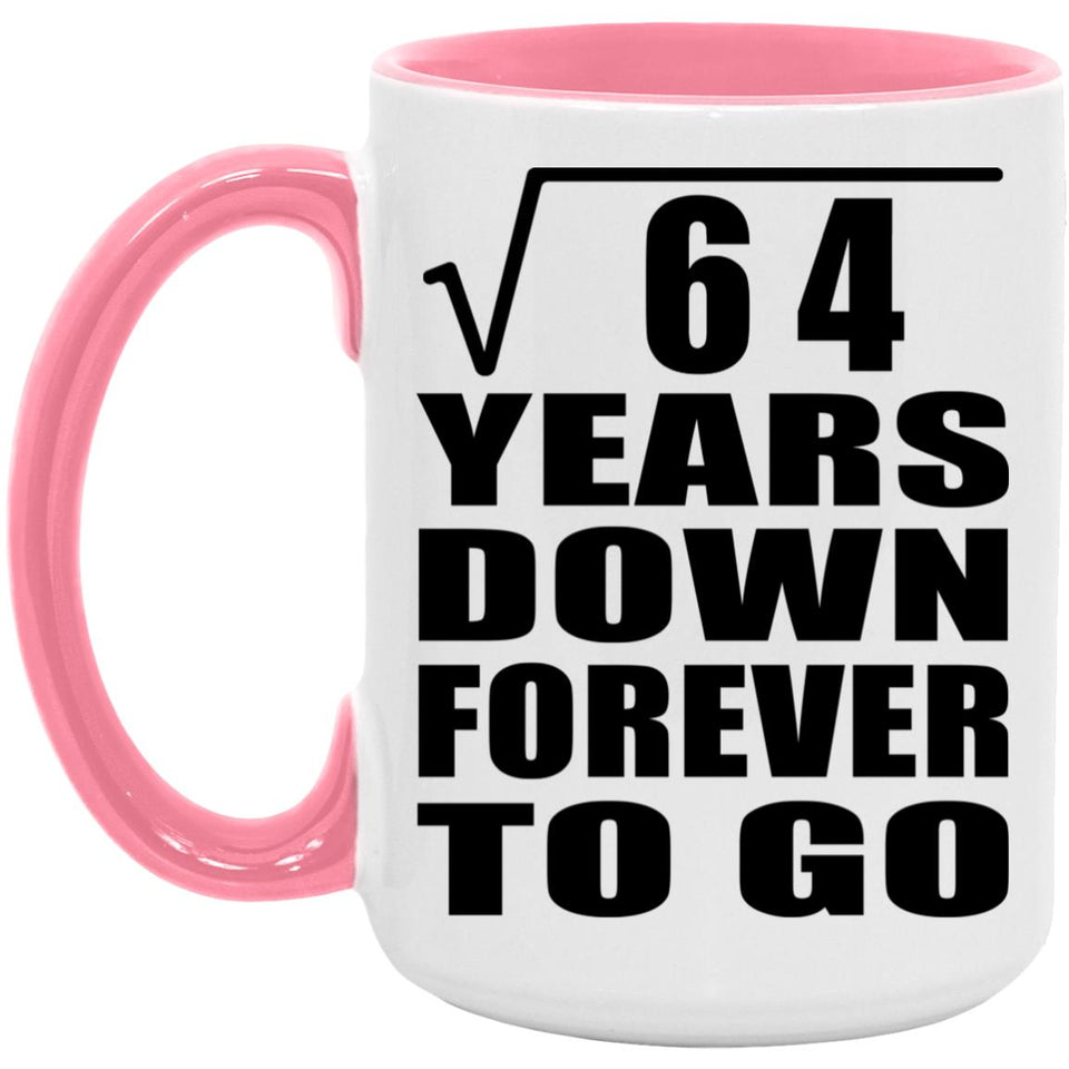 8th Anniversary Square Root of 64 Years Down Forever To Go - 15oz Accent Mug Pink
