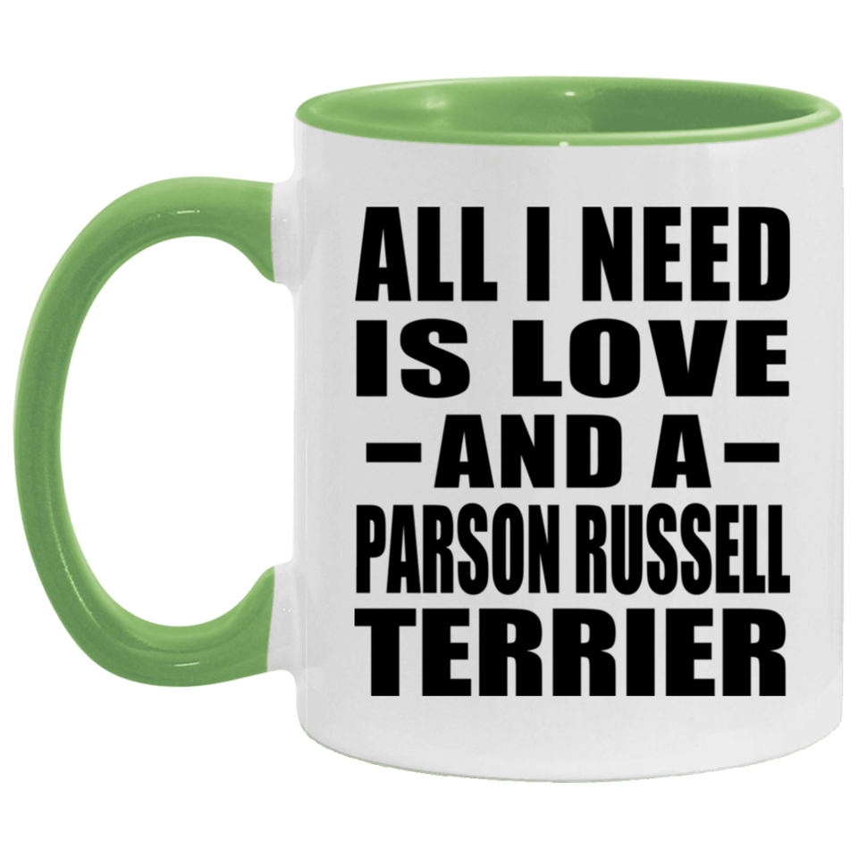 All I Need Is Love And A Parson Russell Terrier - 11oz Accent Mug Green