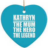 Kathryn The Mum The Hero The Legend - Heart Ornament