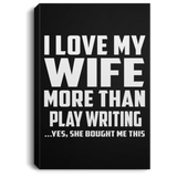 I Love My Wife More Than Play Writing - Canvas Portrait