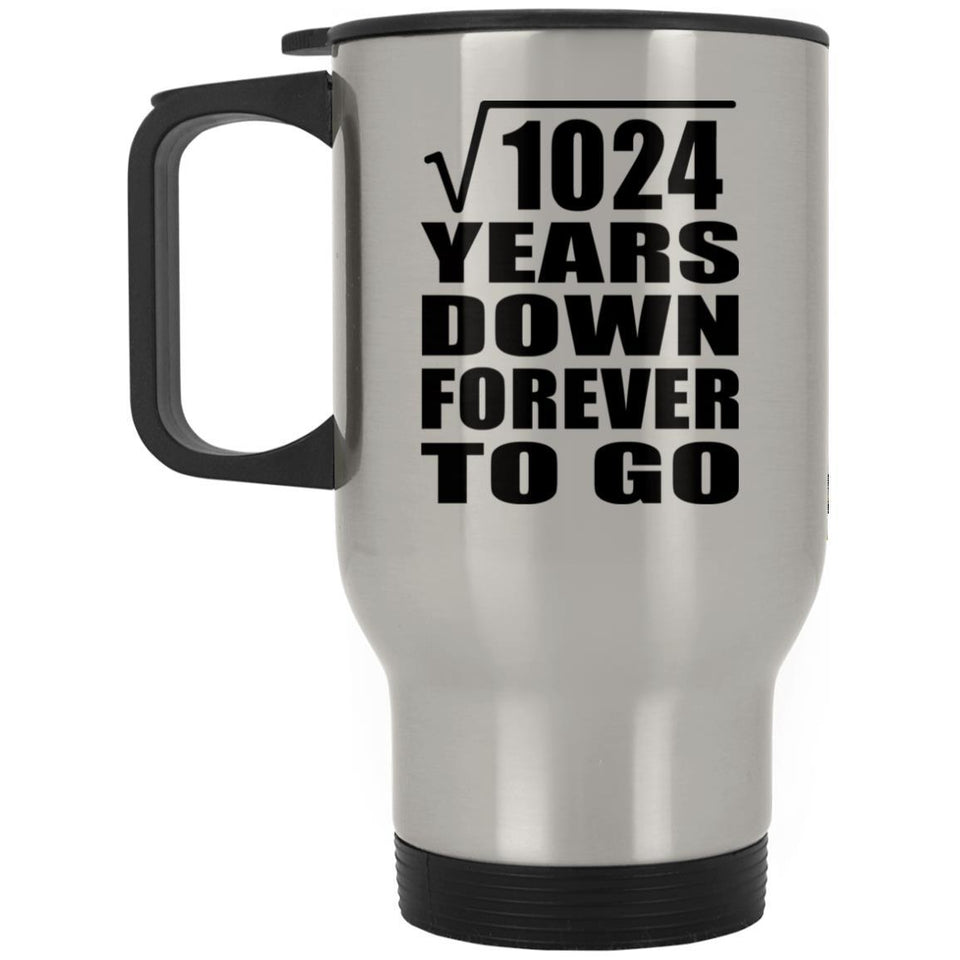 32nd Anniversary Square Root of 1024 Years Down Forever To Go - Silver Travel Mug