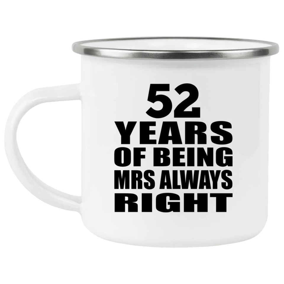 52nd Anniversary 52 Years of Being Mrs Always Right - 12oz Camping Mug