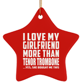 I Love My Girlfriend More Than Tenor Trombone - Star Ornament
