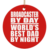 Broadcaster By Day World's Best Dad By Night - Circle Ornament