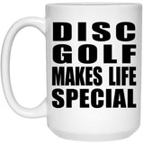 Disc Golf Makes Life Special - 15oz Coffee Mug