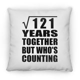 11th Anniversary Square Root of 121 Years Who's Counting - Throw Pillow