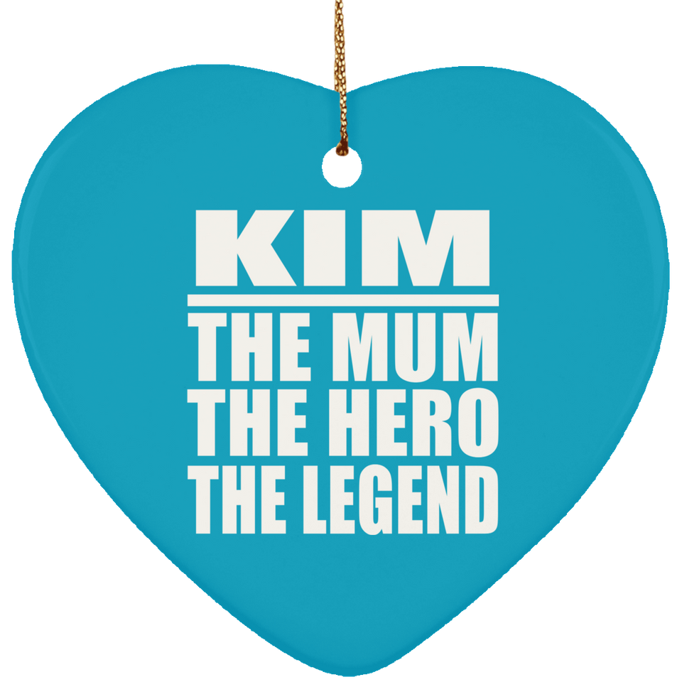 Kim The Mum The Hero The Legend - Heart Ornament