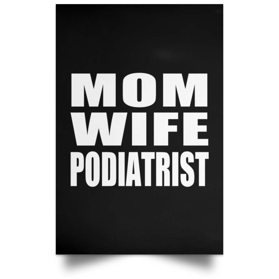 Mom Wife Podiatrist - Poster Portrait