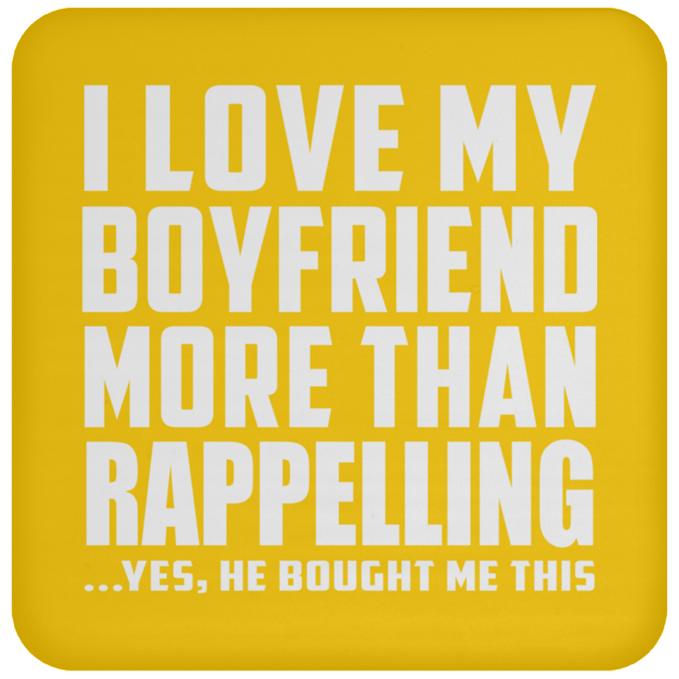 I Love My Boyfriend More Than Rappelling - Drink Coaster