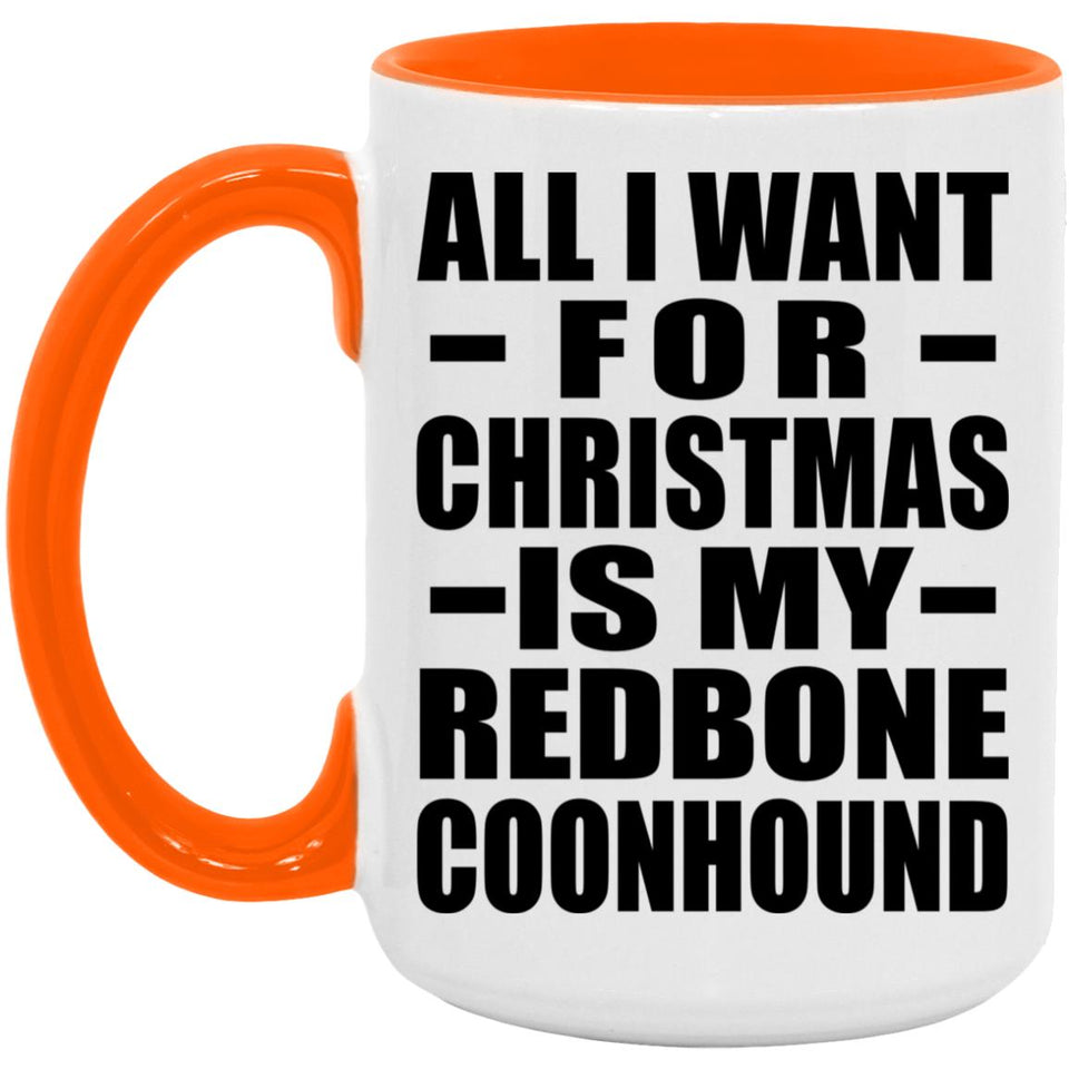 All I Want For Christmas Is My Redbone Coonhound - 15oz Accent Mug Orange
