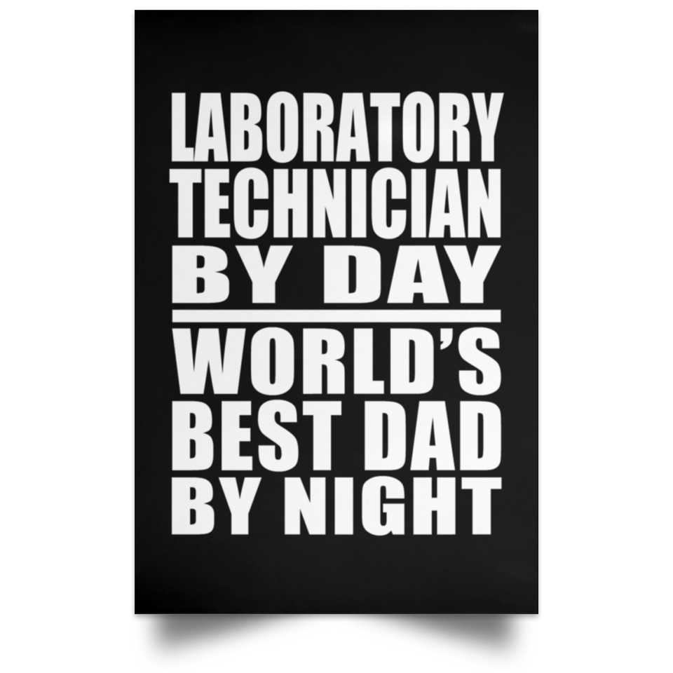 Laboratory Technician By Day World's Best Dad By Night - Poster Portrait