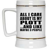 All I Care About Is My Plott - Beer Stein