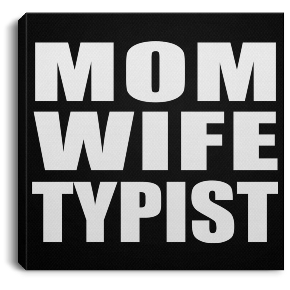 Mom Wife Typist - Canvas Square