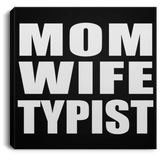Mom Wife Typist - Canvas Square