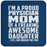 Proud Physician Mom Of Awesome Daughter - Drink Coaster