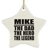 Mike The Dad The Hero The Legend - Star Ornament
