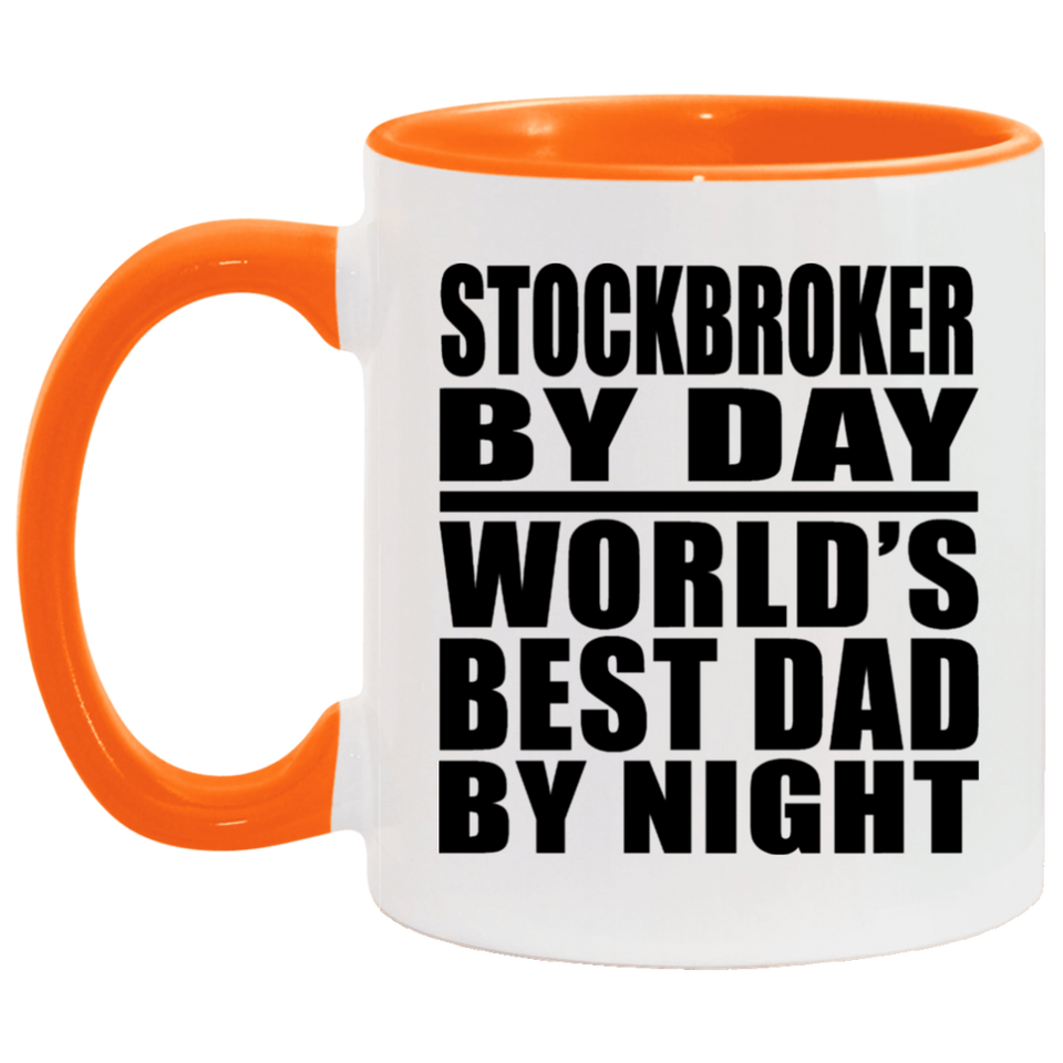 Stockbroker By Day World's Best Dad By Night - 11oz Accent Mug Orange