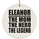 Eleanor The Mom The Hero The Legend - Circle Ornament