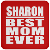 Sharon Best Mom Ever - Drink Coaster