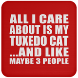 All I Care About Is My Tuxedo Cat - Drink Coaster