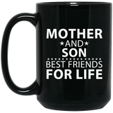 Mother and Son, Best Friends For Life - 15 Oz Coffee Mug Black