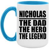 Nicholas The Dad The Hero The Legend - 15oz Accent Mug Blue