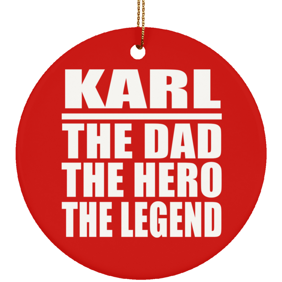 Karl The Dad The Hero The Legend - Circle Ornament