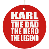 Karl The Dad The Hero The Legend - Circle Ornament