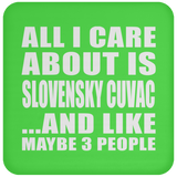 All I Care About Is Slovensky Cuvac - Drink Coaster