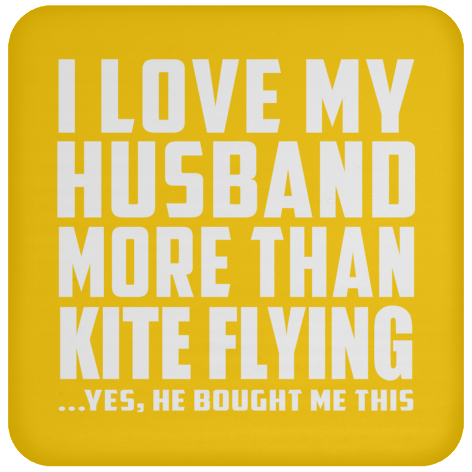 I Love My Husband More Than Kite Flying - Drink Coaster